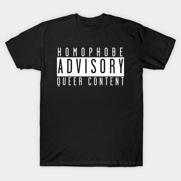 Homophobe Advisory: Queer Content T-Shirt by Jigsaw Youth